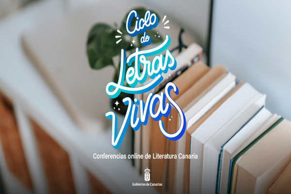 ‘Letras Vivas’, un ciclo para sumergirse en la literatura canaria