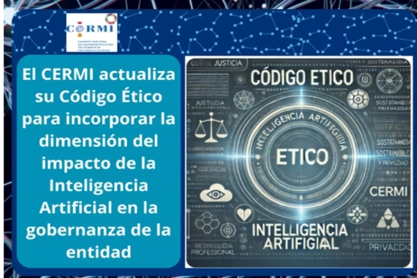 El CERMI actualiza su Código Ético para incorporar la dimensión del impacto de la Inteligencia Artificial en la gobernanza de la entidad