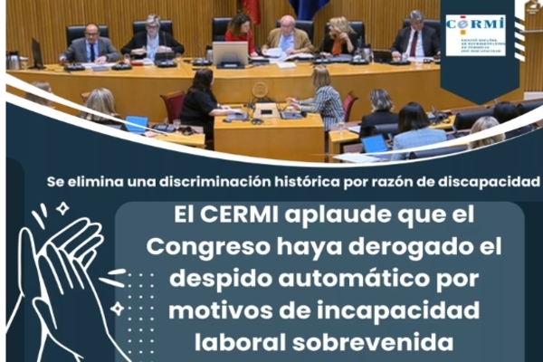 El CERMI aplaude que el Congreso haya derogado el despido automático por motivos de incapacidad laboral sobrevenida