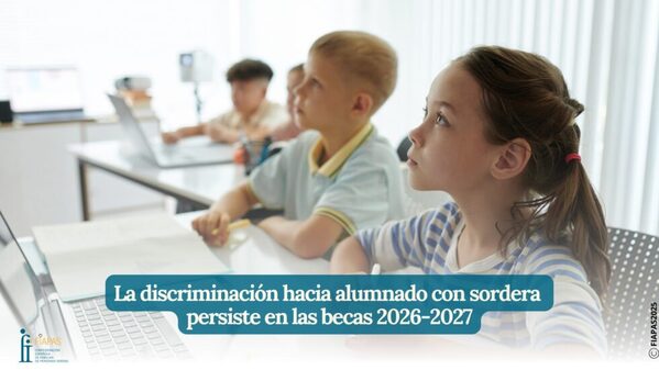 FIAPAS denuncia que “continúa la discriminación hacia el alumnado con sordera en las becas 2026-2027” FIAPAS denuncia que "continúa la discriminación hacia el alumnado con sordera en las becas 2026-2027"