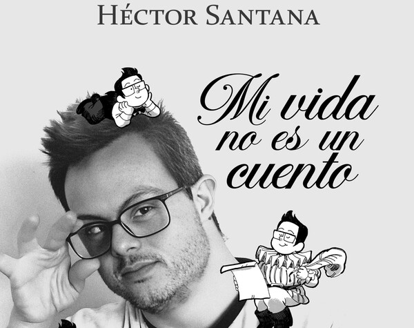 Héctor Santana presentará el libro ‘Mi vida no es un cuento’ para inspirar y cambiar la percepción social de las personas con síndrome de Down Héctor Santana presentará el libro 'Mi vida no es un cuento' para inspirar y cambiar la percepción social de las personas con síndrome de Down