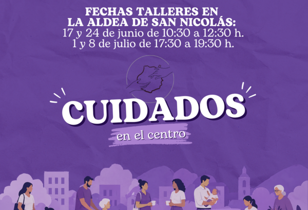 La Aldea de San Nicolás impulsa un espacio gratuito de apoyo y autocuidado para personas cuidadoras Cartel de cuidados en el centro